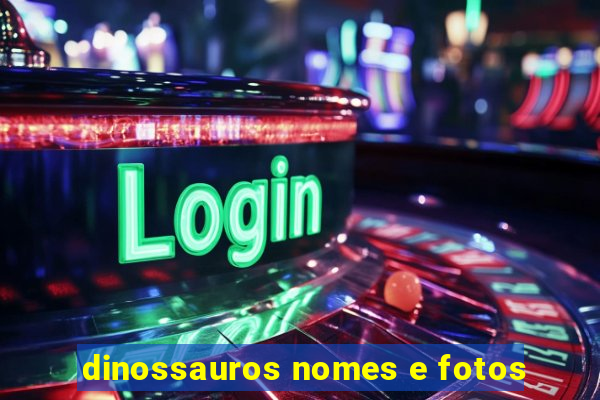 dinossauros nomes e fotos